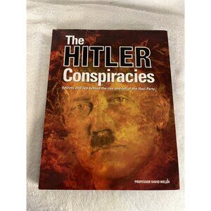 The Hitler Conspiracies : Secrets and Lies Behind the Rise and Fall of the Nazi